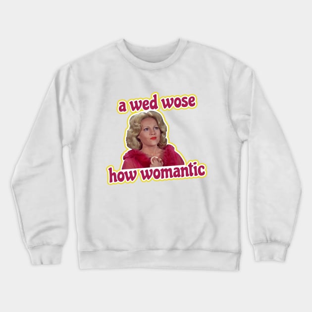 A Wed Wose. How Womantic. Crewneck Sweatshirt by Xanaduriffic